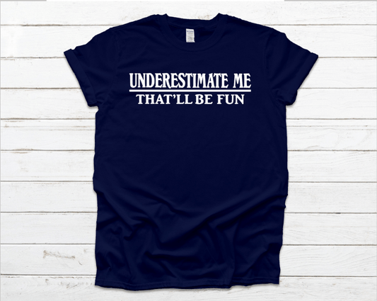 UNDERESTIMATE ME, THAT WILL BE FUN - WESTERN STYLIN'