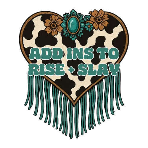 ADD INS TO RISE AND SLAY THE DAY