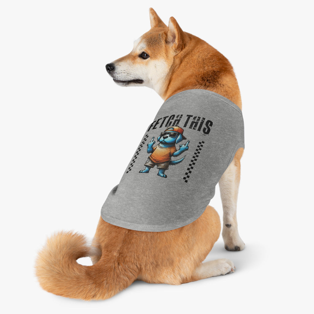 FETCH THIS DOG TANK TOP - FUNNY GRUMPY PUP PET SHIRT Pets