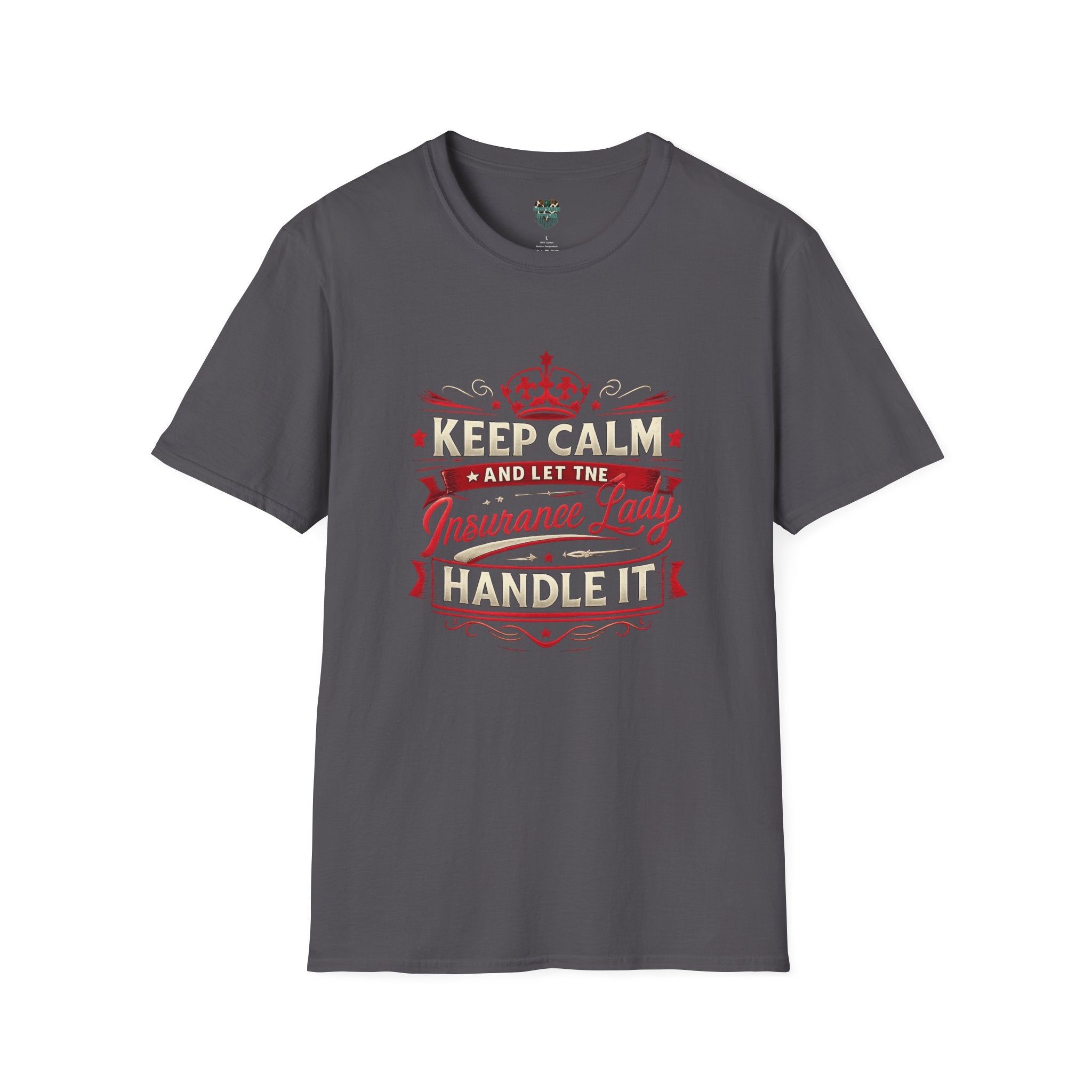 CUSTOM GRAPHIC TEE - KEEP CALM AND LET THE INSURANCE LADY HANDLE IT! T-Shirt