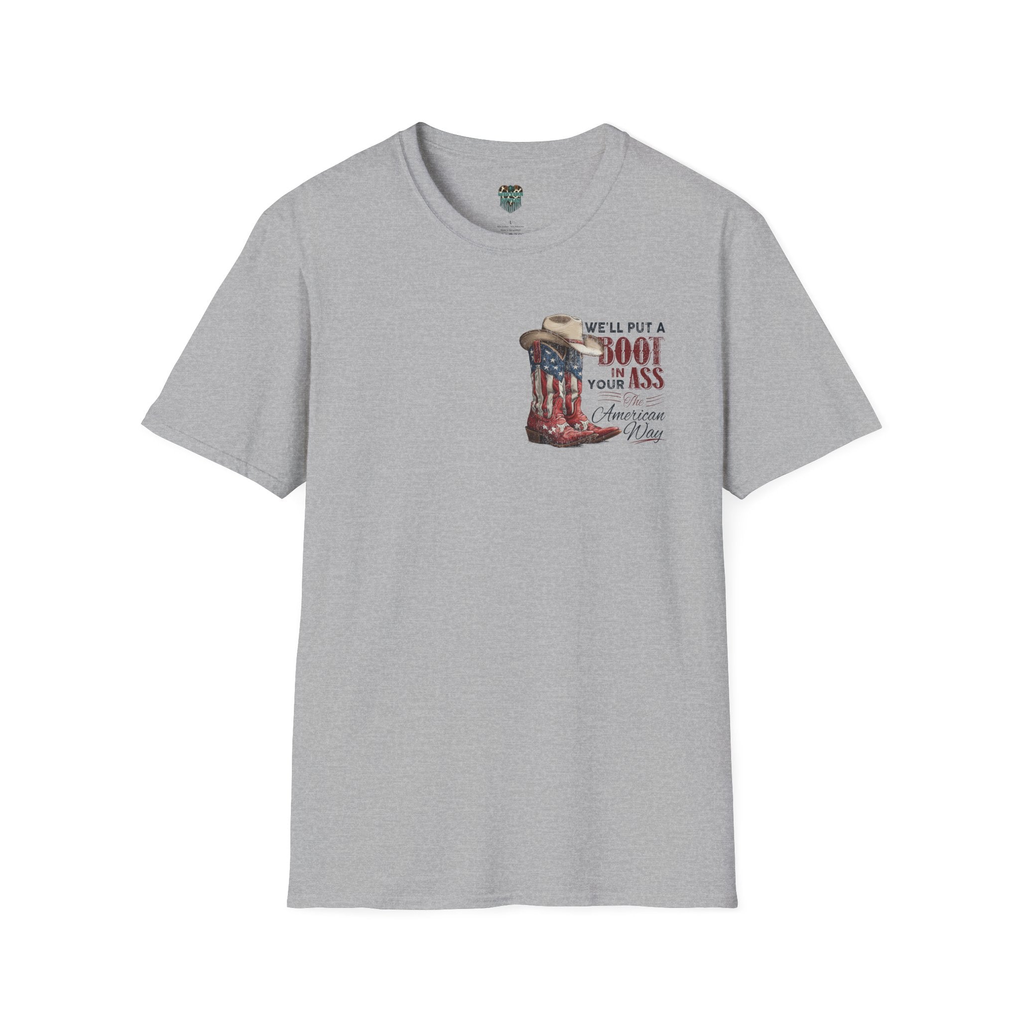 CUSTOM TSHIRT - "WE'LL PUT A BOOT IN YOUR ASS" AMERICAN FLAG COWBOY BOOTS PATRIOTIC TEE - FRONT AND BACK DESIGN T-Shirt