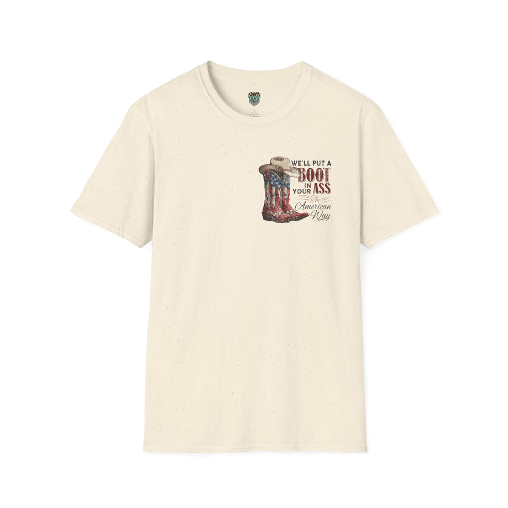 CUSTOM TSHIRT - "WE'LL PUT A BOOT IN YOUR ASS" AMERICAN FLAG COWBOY BOOTS PATRIOTIC TEE - FRONT AND BACK DESIGN T-Shirt