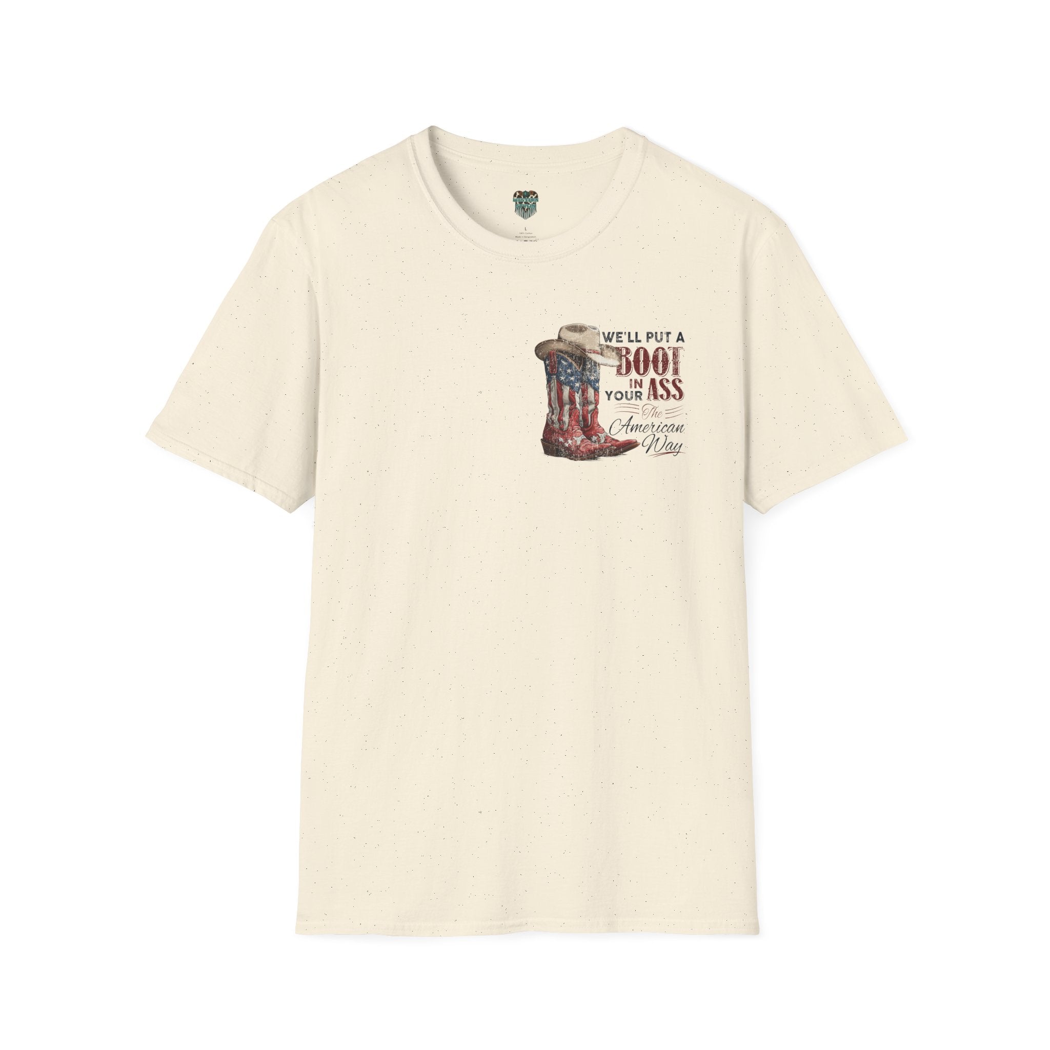 CUSTOM TSHIRT - "WE'LL PUT A BOOT IN YOUR ASS" AMERICAN FLAG COWBOY BOOTS PATRIOTIC TEE - FRONT AND BACK DESIGN T-Shirt