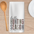 HELLO HUNTING SEASON KITCHEN TEA TOWEL