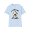 GUESS WHAT, CHICKEN BUTT - GRAPHIC TEE T-Shirt