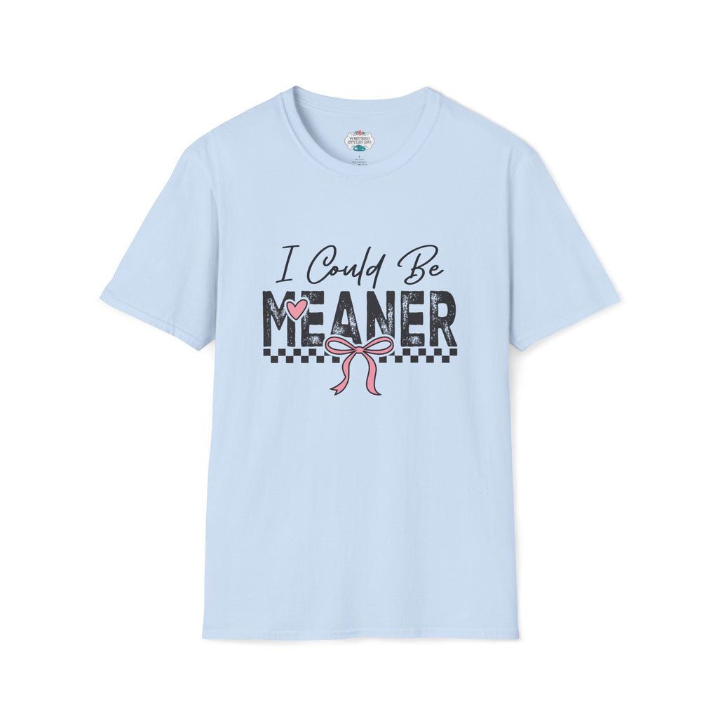 I COULD BE MEANER T-SHIRT - CUTE CHECKERED PINK BOW CUSTOM TSHIRT T-Shirt