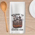 WELCOME TO THE HAUNTED FARM KITCHEN TEA TOWEL