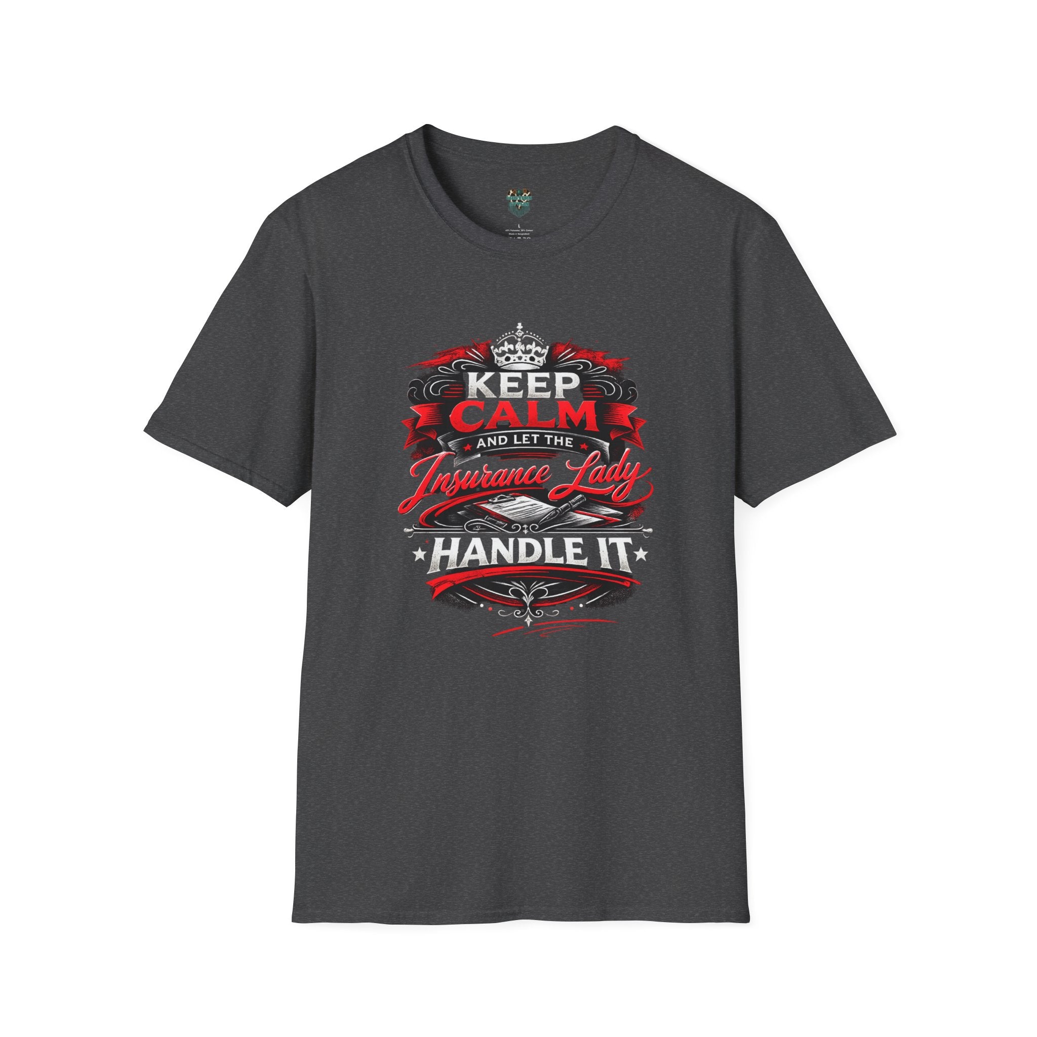 CUSTOM GRAPHIC TEE - KEEP CALM AND LET THE INSURANCE LADY HANDLE IT T-Shirt