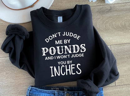 Don’t Judge Me By Pounds And I Won’t Judge You By Inches