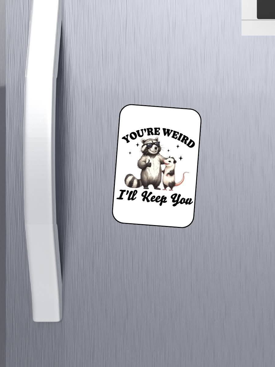 You're Weird Magnets