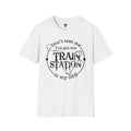 CUSTOM GRAPHIC TSHIRT - DON'T TEST ME, I'VE GOT THE TRAIN STATION IN MY GPS T-Shirt