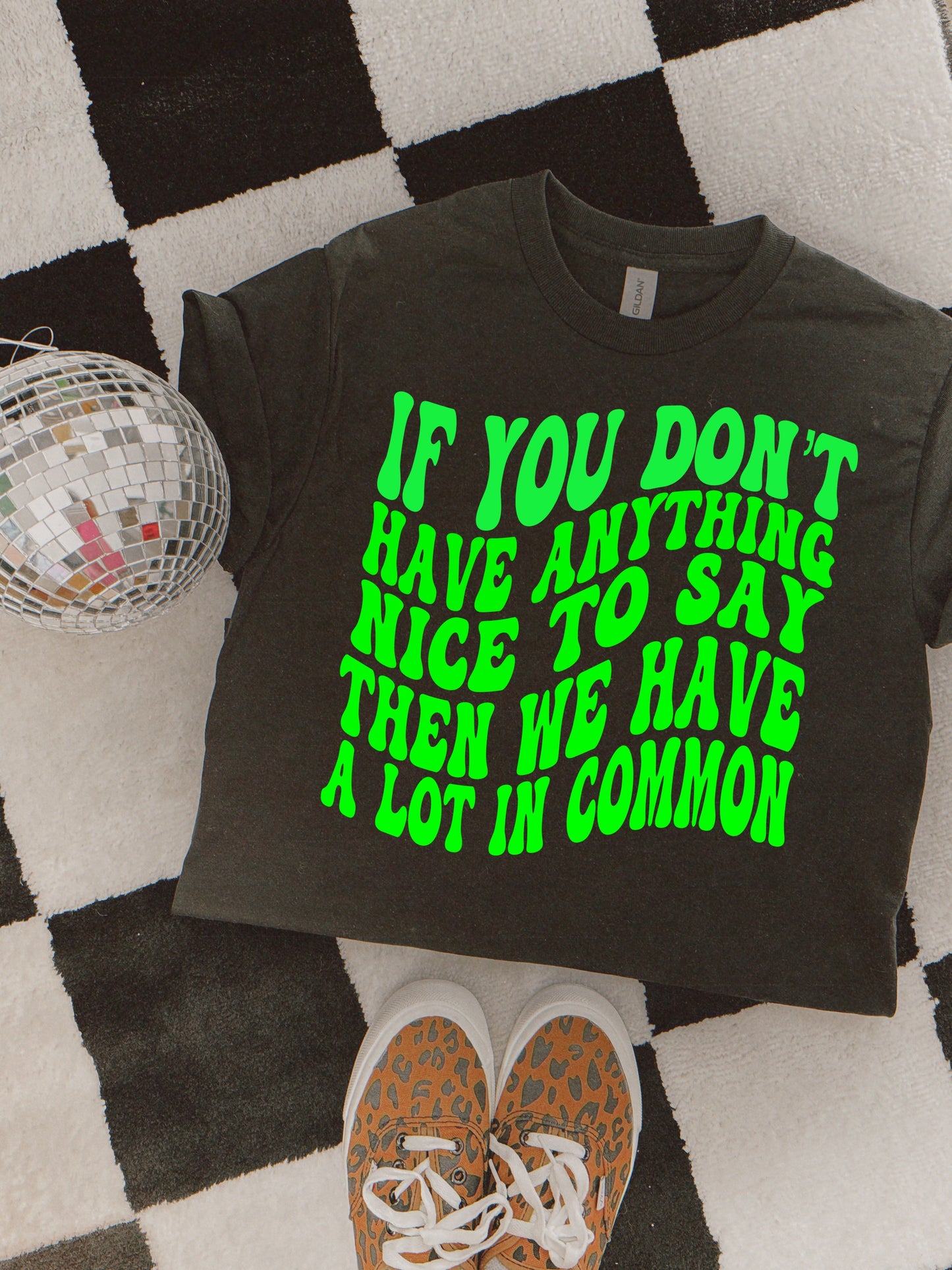 Anything Nice To Say..Tshirt