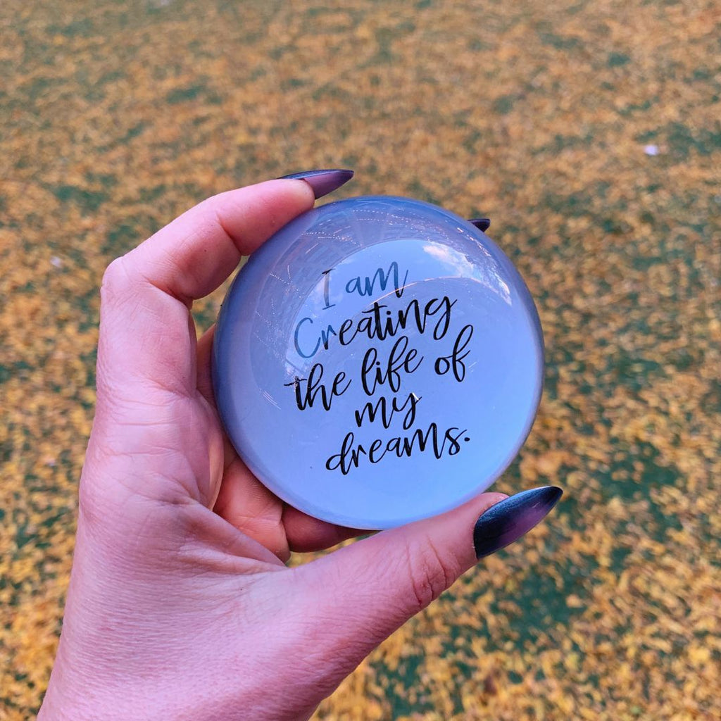 I AM CREATING THE LIFE OF MY DREAMS PAPER WEIGHT