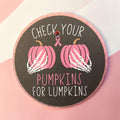 CHECK YOUR PUMPKINS FRESHIE