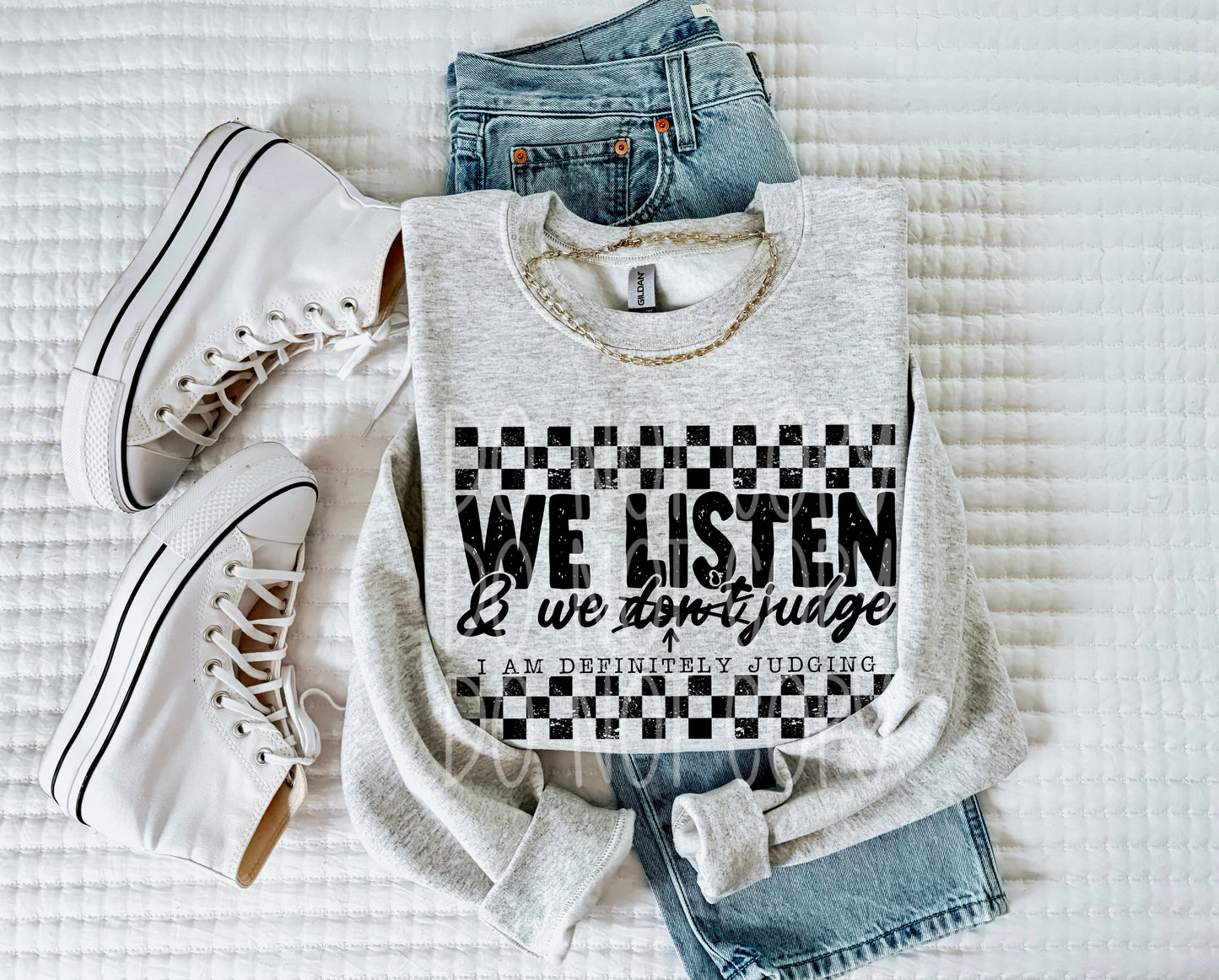 WE LISTEN AND I AM DEFINITELY JUDGING SWEATSHIRT