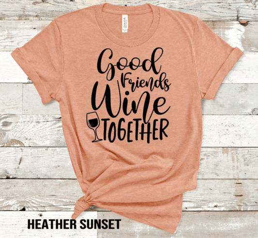 GOOD FRIENDS WINE TOGETHER - WESTERN STYLIN'