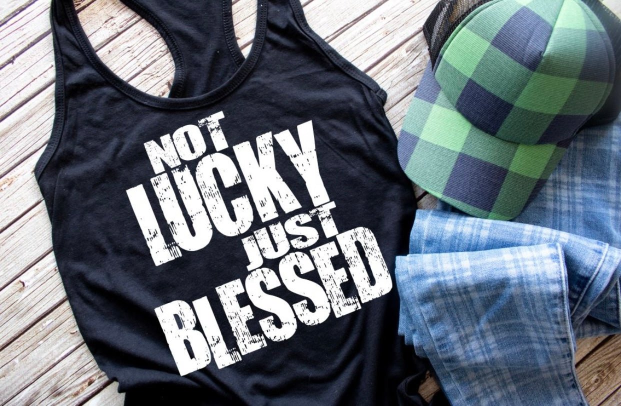 NOT LUCKY JUST BLESSED CUSTOM TSHIRT - WESTERN STYLIN'